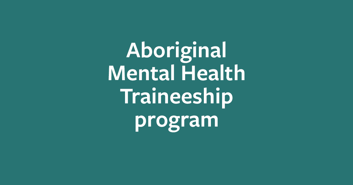 Aboriginal Mental Health Traineeship Program