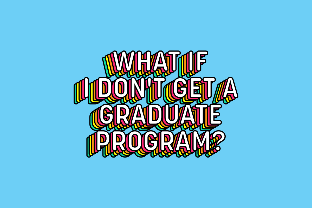 what-if-i-don-t-get-a-graduate-program-on-the-record