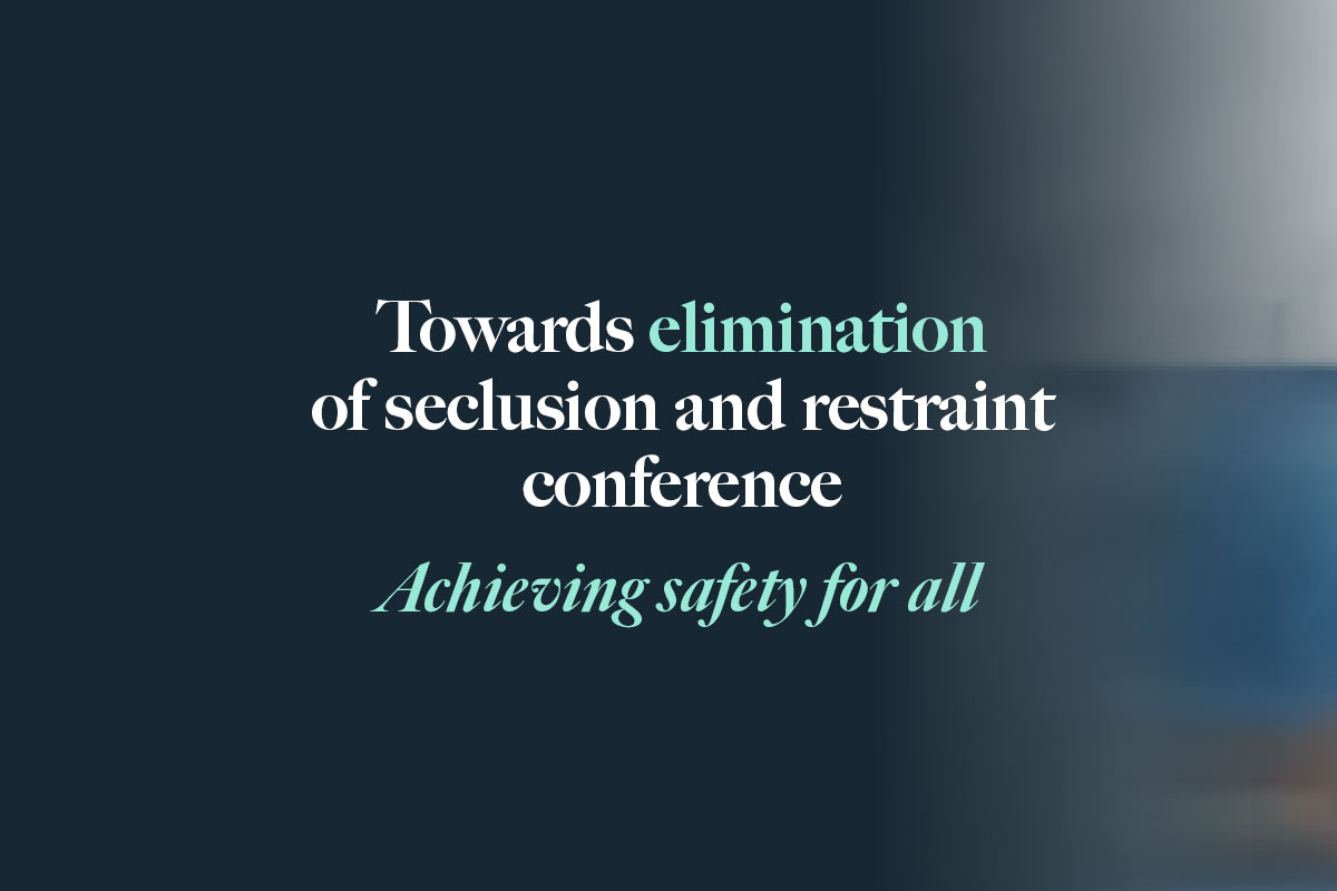 Towards elimination of seclusion and restraint conference: achieving safety for all