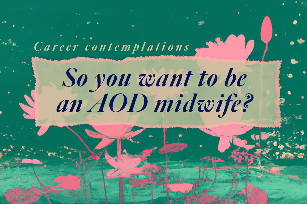 So You Want To Be An Aod Midwife On The Record