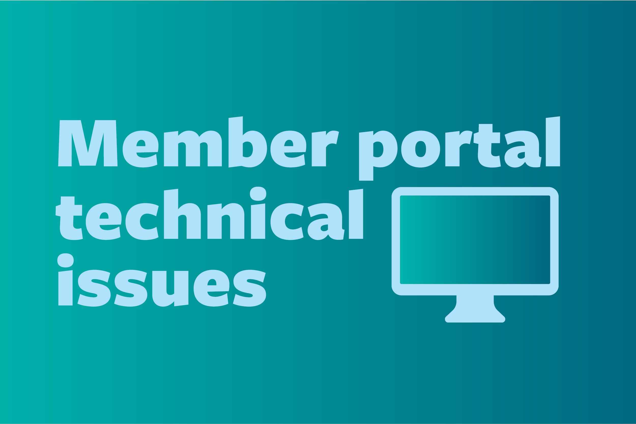 Member portal technical issues