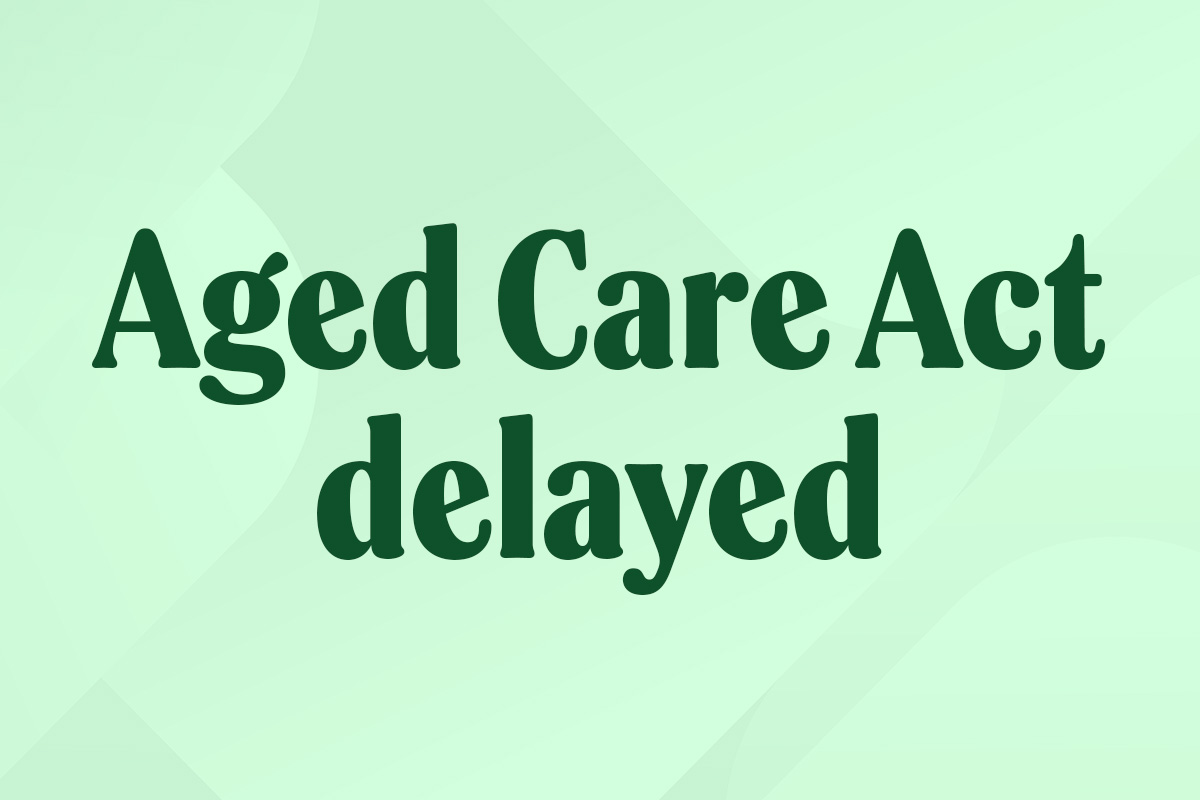 New Aged Care Act implementation delayed to 1 November 2025