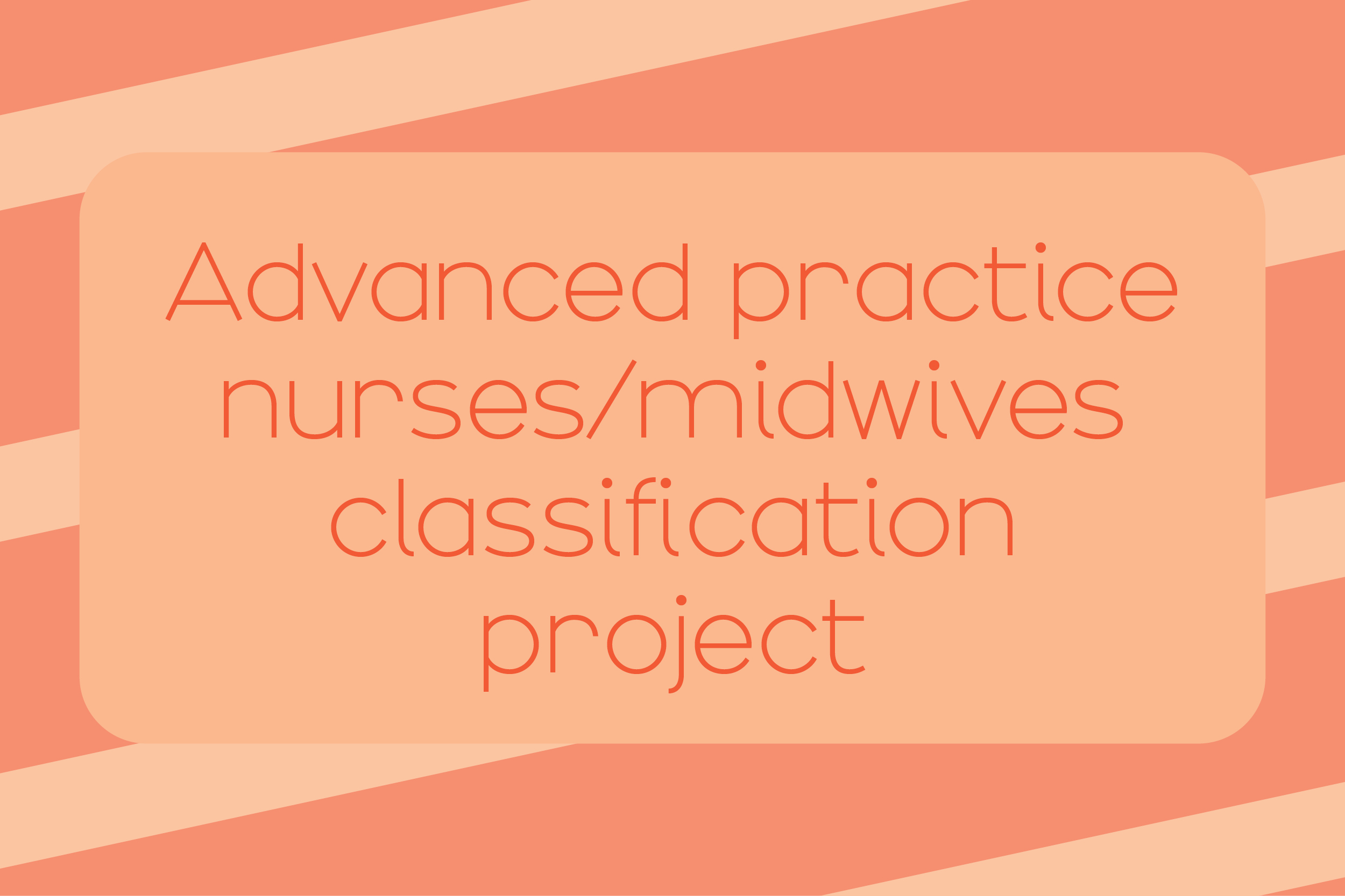 Advanced practice nurses/midwives classification project progress: draft classification descriptor evaluations