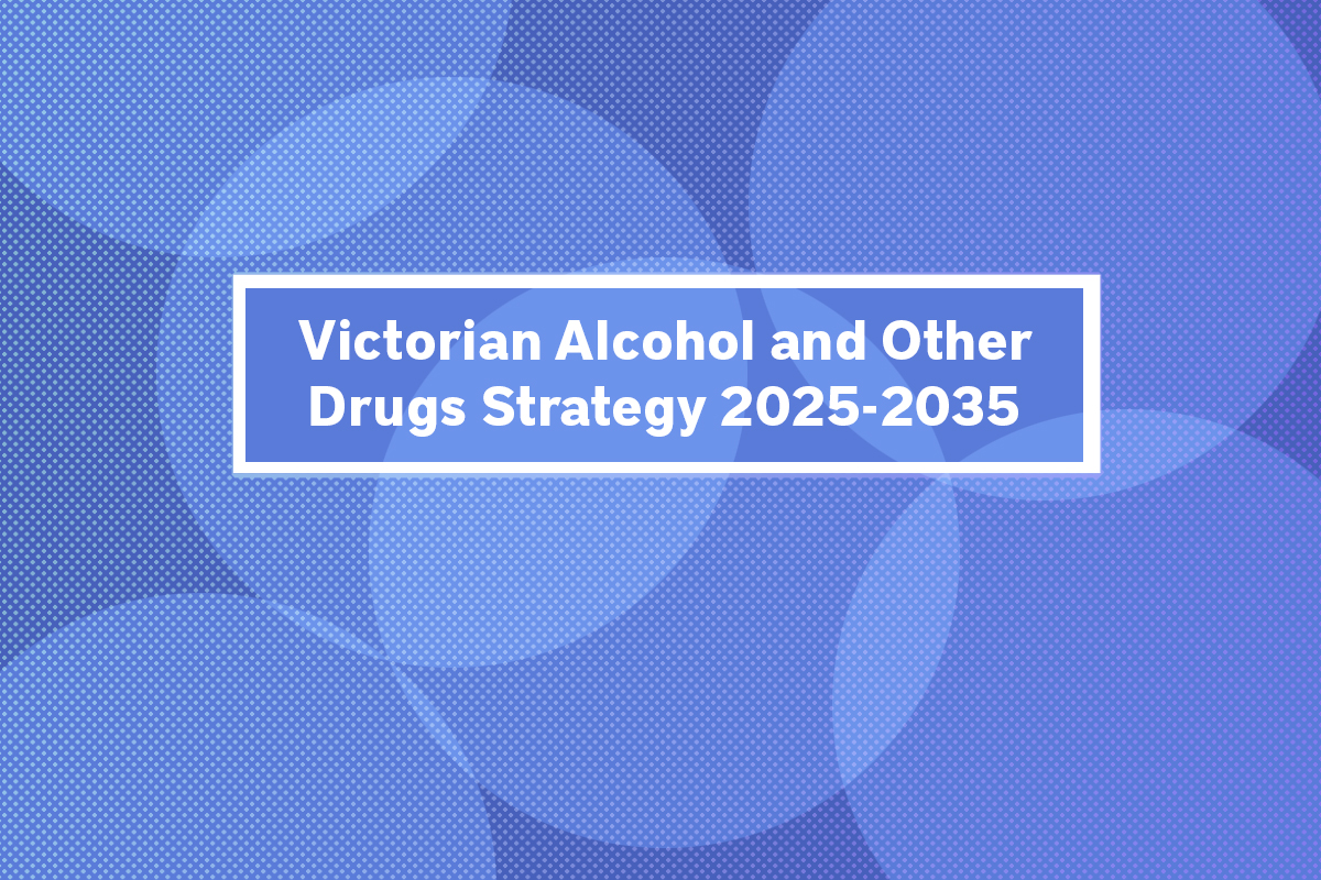 The Victorian Alcohol and Other Drugs Strategy 2025-2035